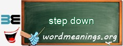 WordMeaning blackboard for step down